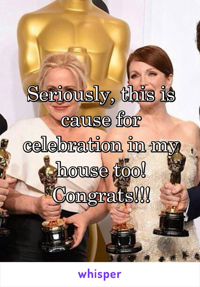 Seriously, this is cause for celebration in my house too!
Congrats!!!