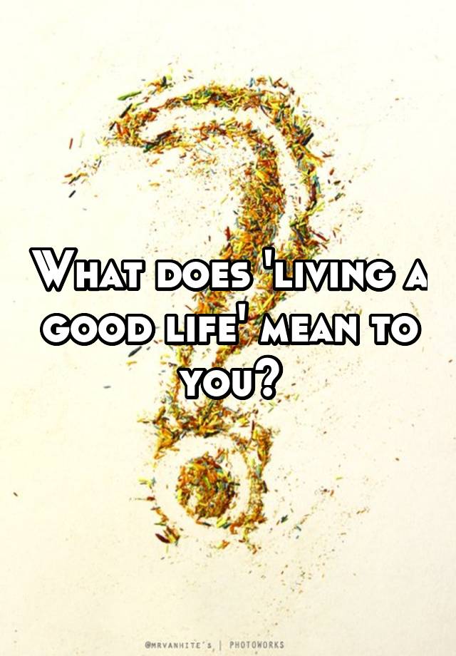 What Does Living A Good Life Mean To You Meaning In Punjabi