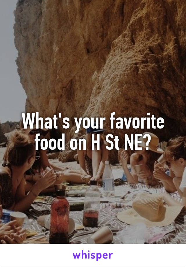 What's your favorite food on H St NE?