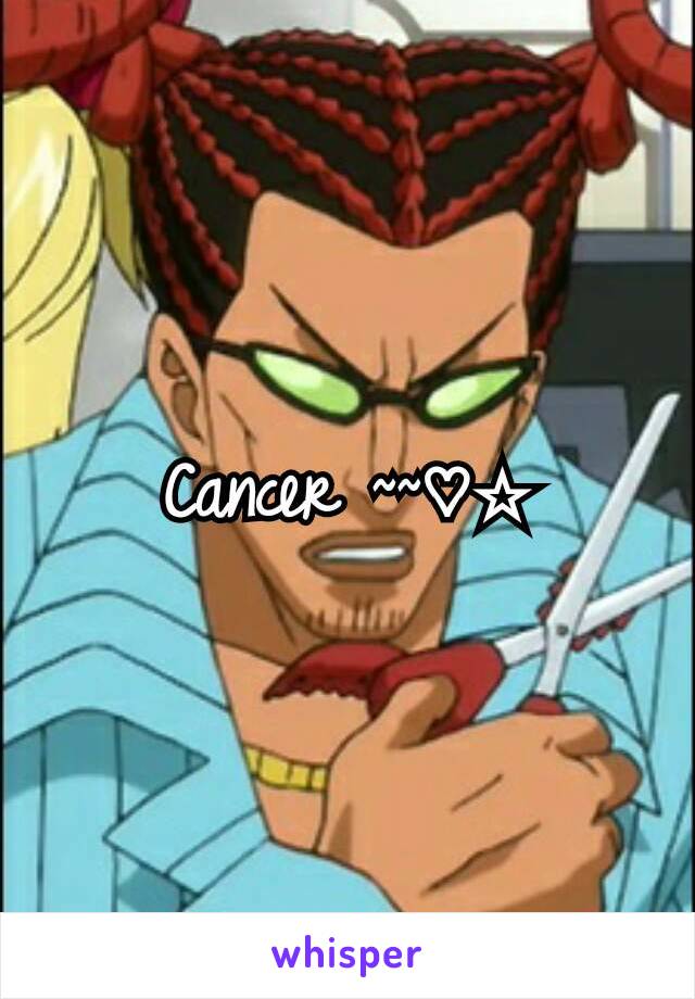 Cancer ~~♡☆