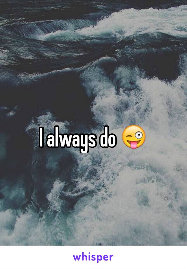 I always do 😜
