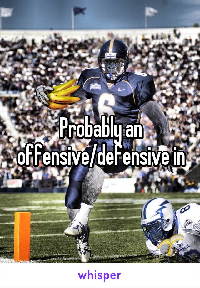 Probably an offensive/defensive in