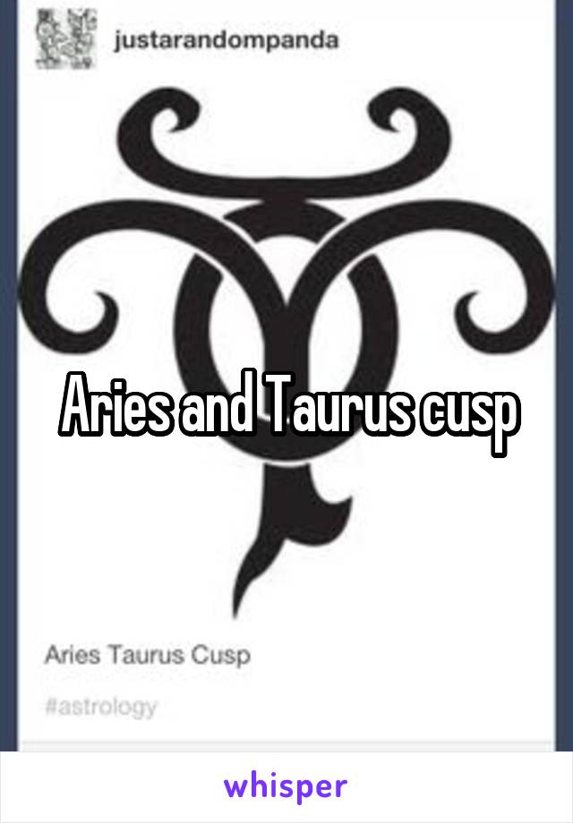 Aries and Taurus cusp