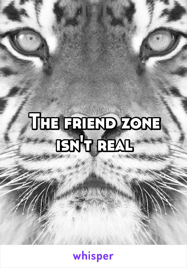 The friend zone isn't real