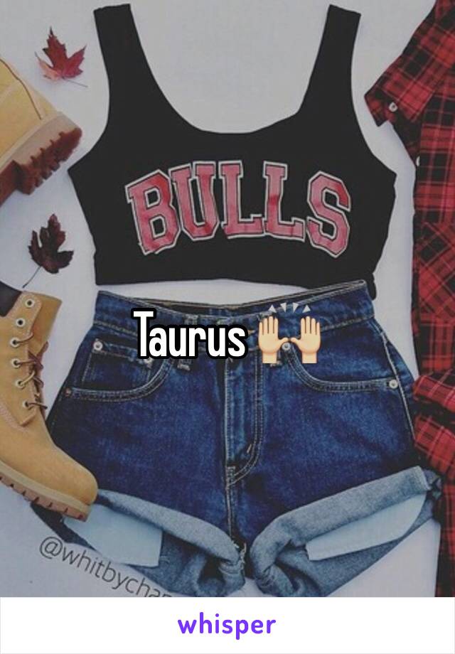 Taurus 🙌🏼