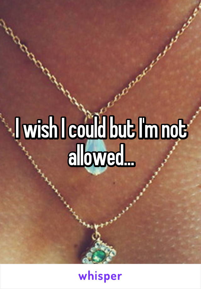 I wish I could but I'm not allowed...