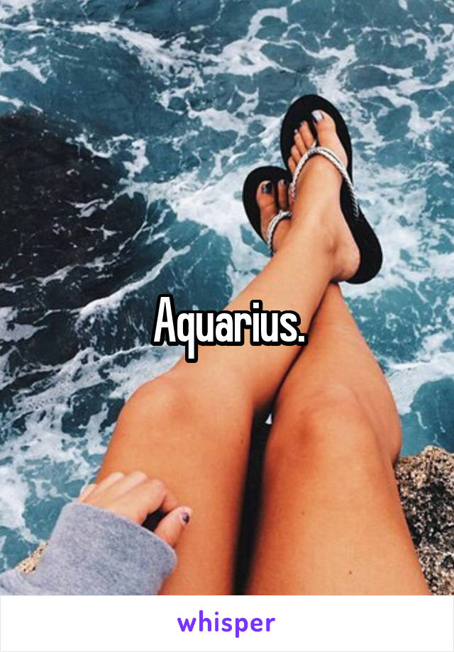 Aquarius.