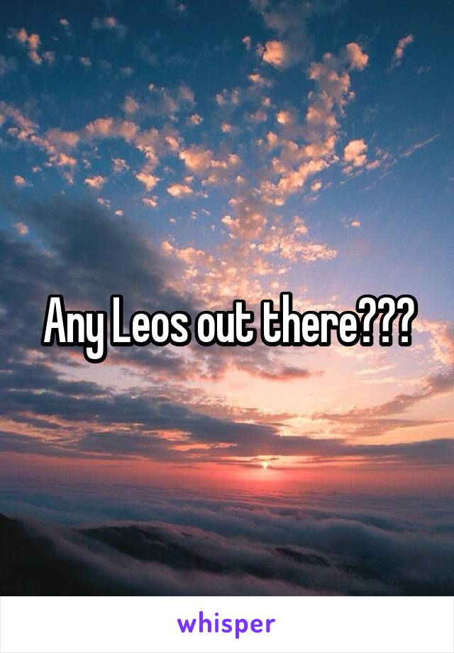 Any Leos out there???