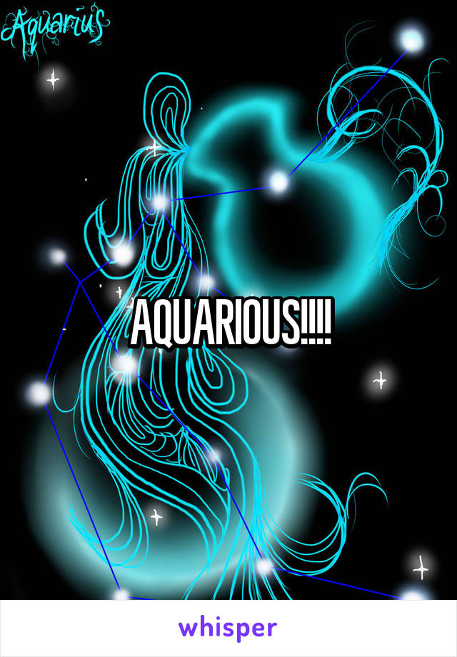 AQUARIOUS!!!!