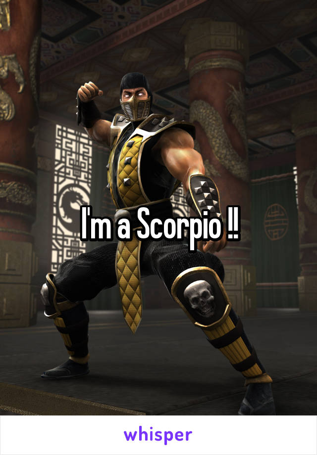 I'm a Scorpio !!