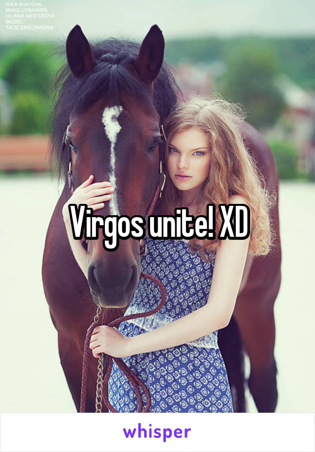 Virgos unite! XD