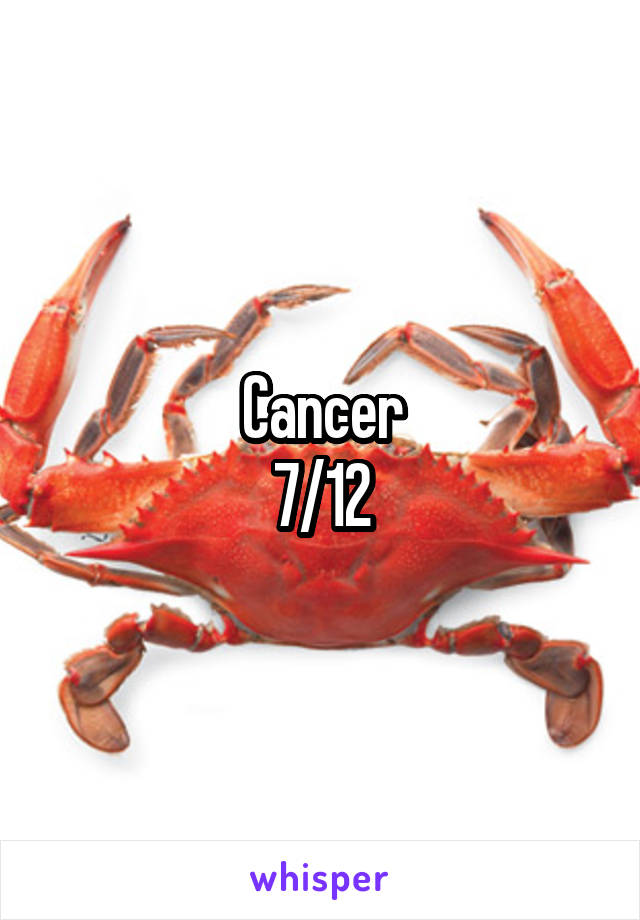 Cancer
7/12