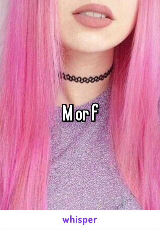 M or f