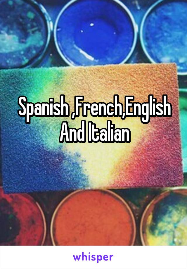 Spanish ,French,English And Italian
