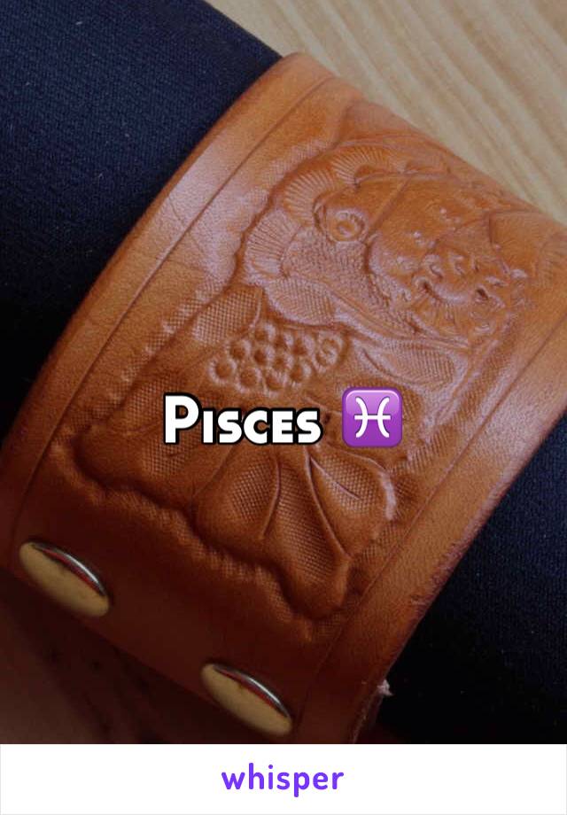 Pisces ♓️