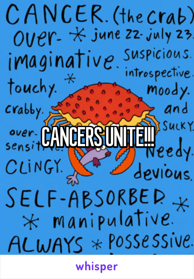 CANCERS UNITE!!!