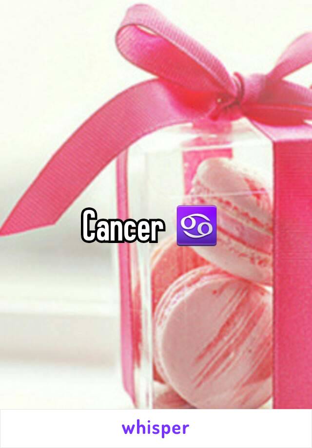 Cancer ♋ 