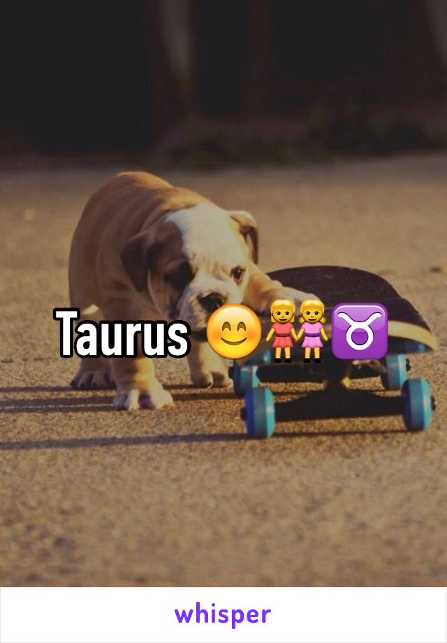Taurus 😊👭♉️