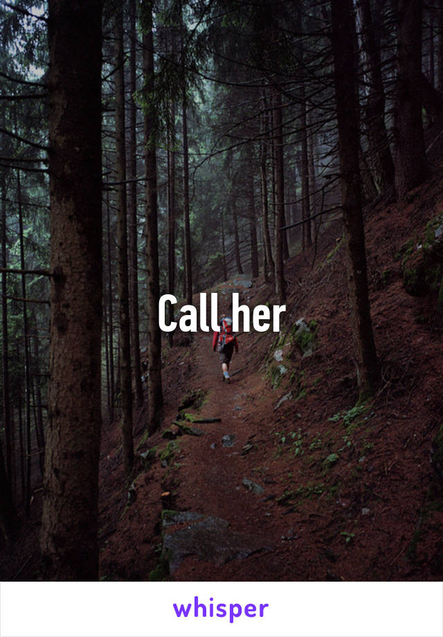 Call her