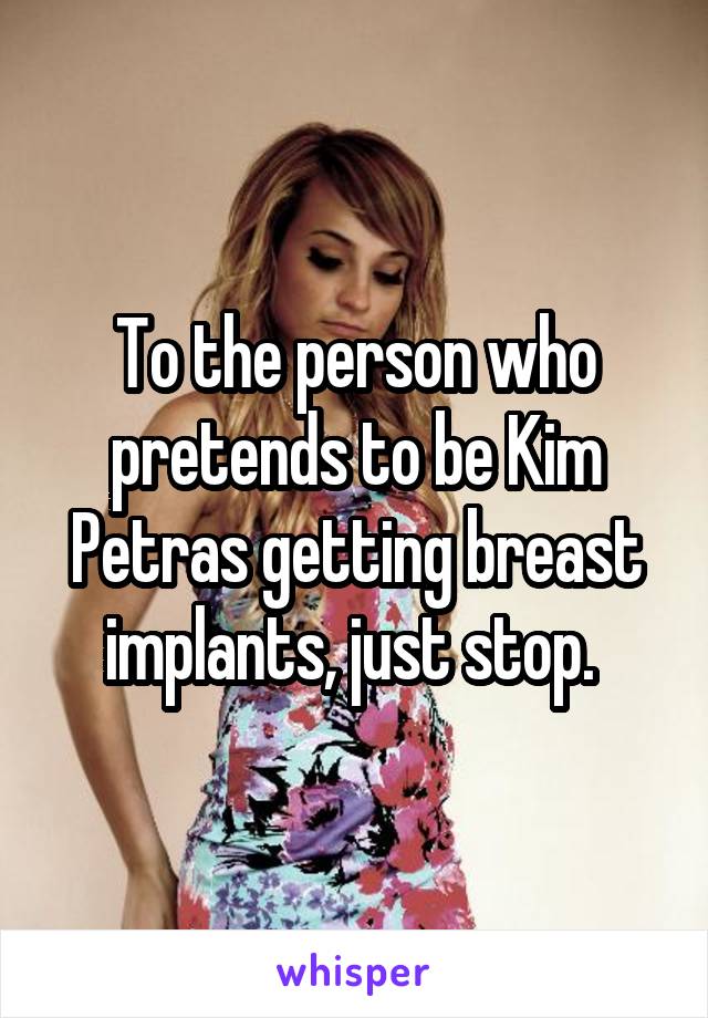 to-the-person-who-pretends-to-be-kim-petras-getting-breast-implants