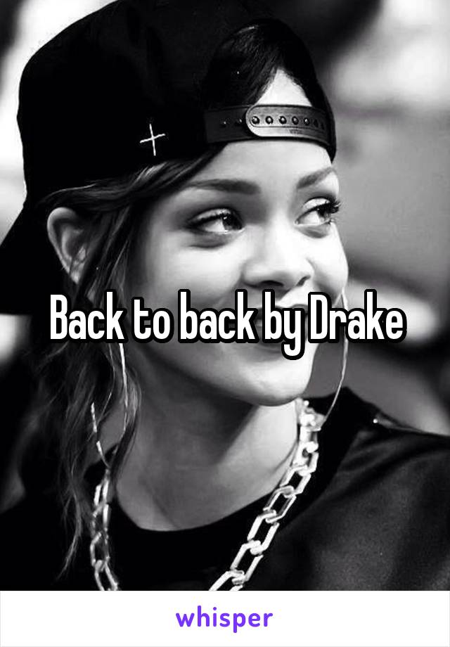 Back to back by Drake