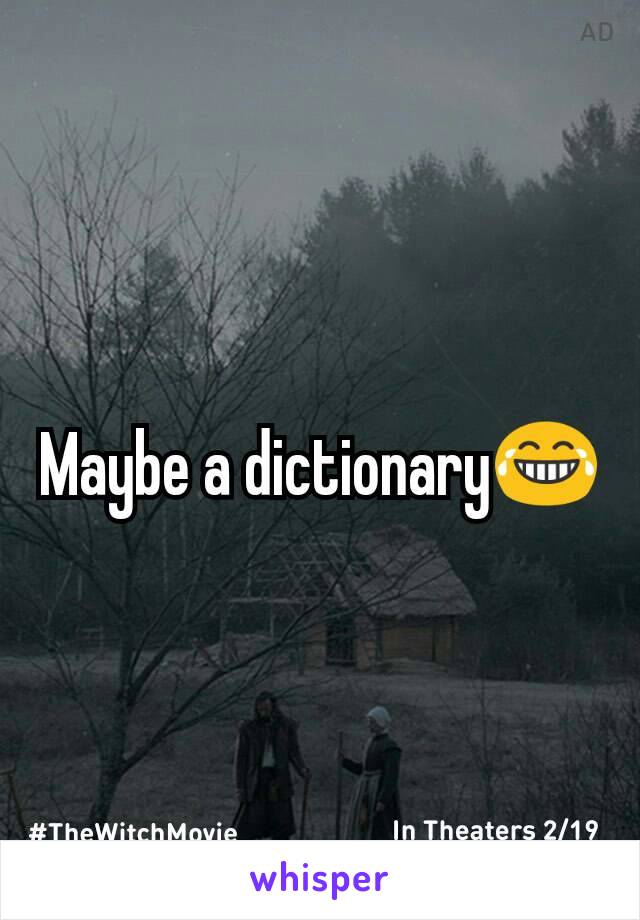 Maybe a dictionary😂