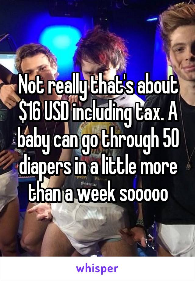 Not really that's about $16 USD including tax. A baby can go through 50 diapers in a little more than a week sooooo