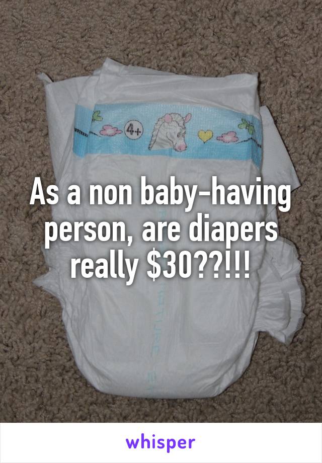 As a non baby-having person, are diapers really $30??!!!