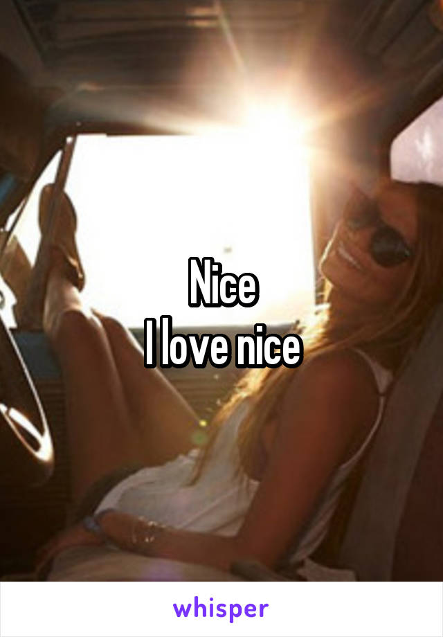 Nice
I love nice