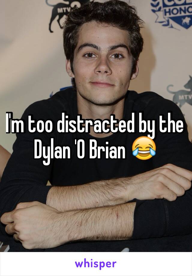 I'm too distracted by the Dylan 'O Brian 😂