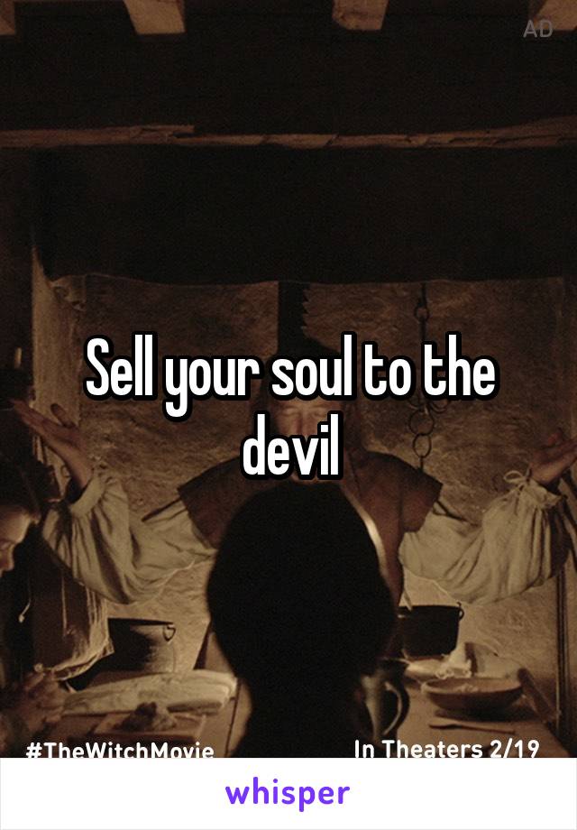 Sell your soul to the devil