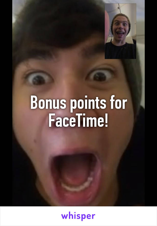 Bonus points for FaceTime!