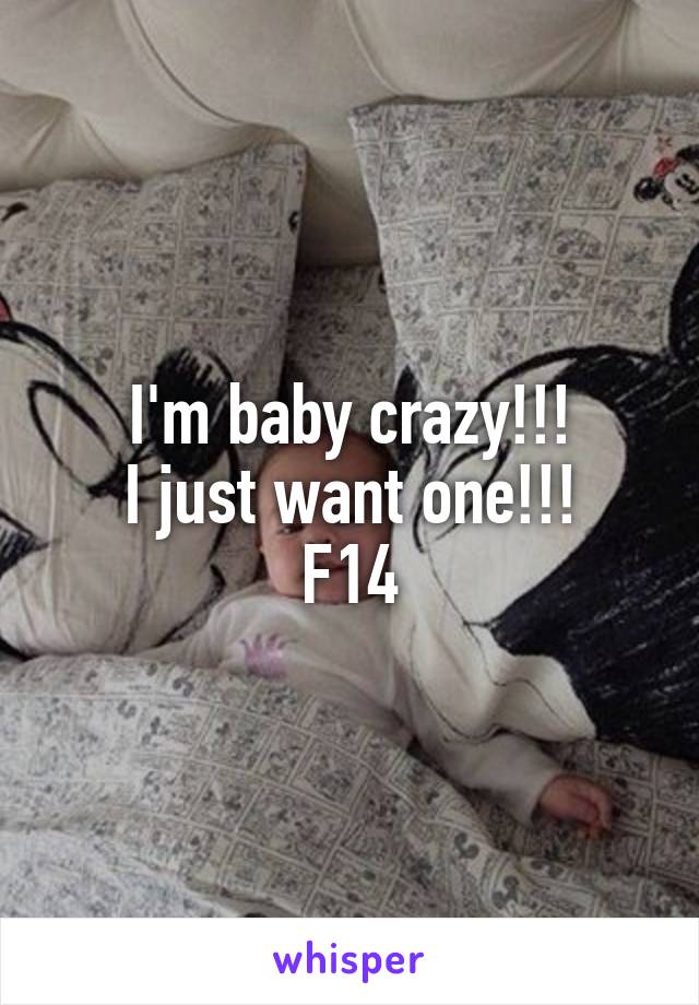 I'm baby crazy!!!
I just want one!!!
F14