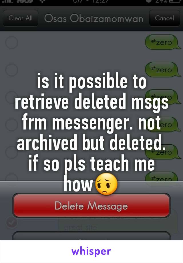 is it possible to retrieve deleted msgs frm messenger. not archived but deleted. if so pls teach me how😔