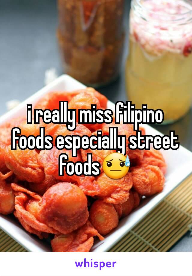 i really miss filipino foods especially street foods😓