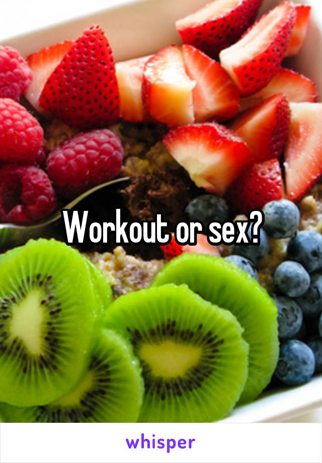 Workout or sex?