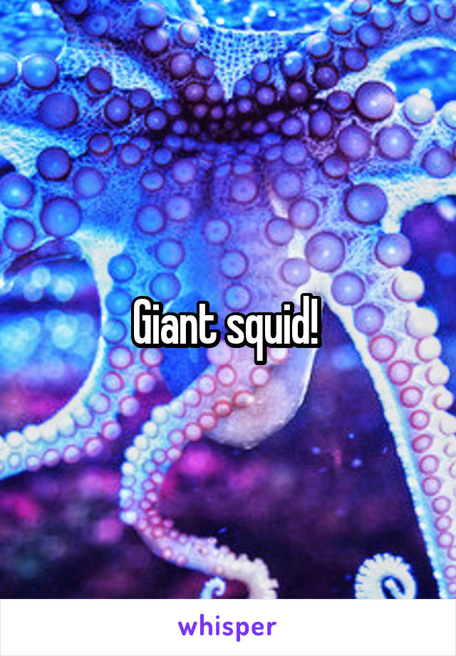 Giant squid! 