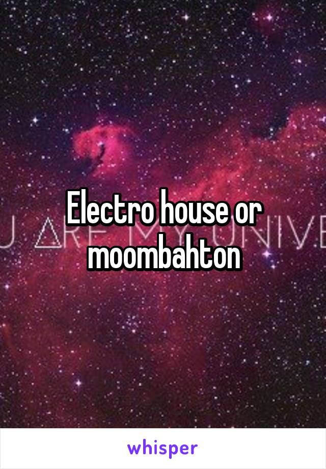 Electro house or moombahton