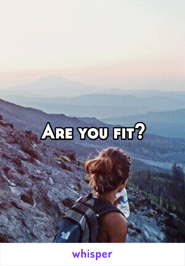 Are you fit?