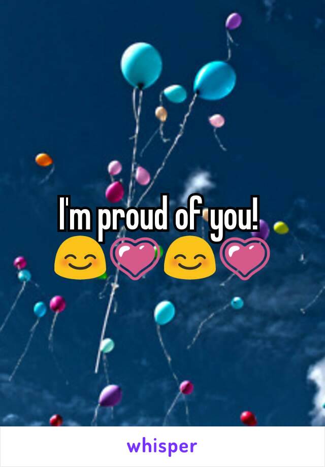 I'm proud of you! 
😊💗😊💗