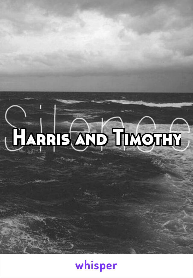 Harris and Timothy
