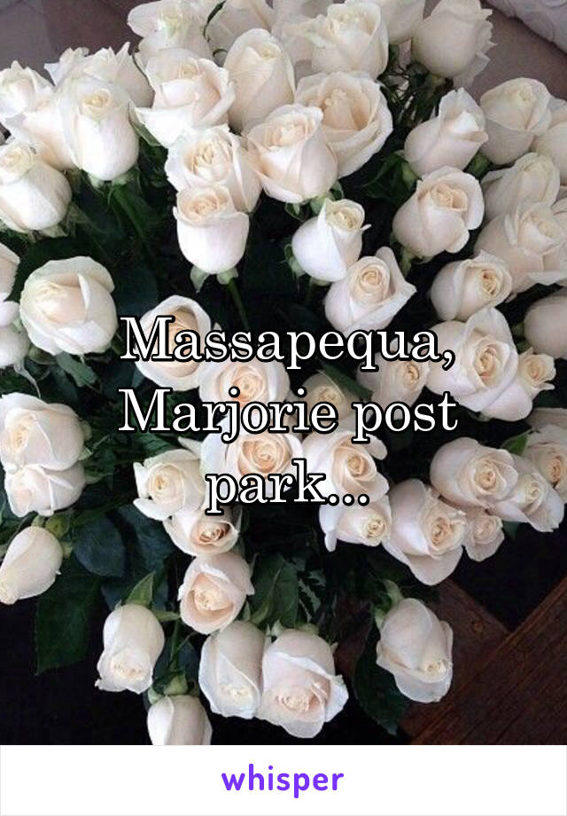 Massapequa, Marjorie post park...