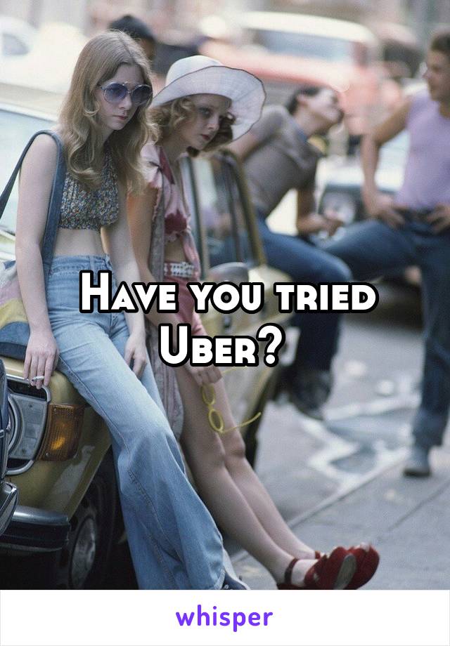 Have you tried Uber? 