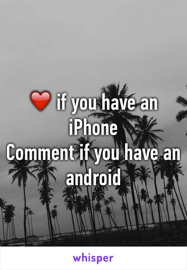 ❤️ if you have an iPhone 
Comment if you have an android 