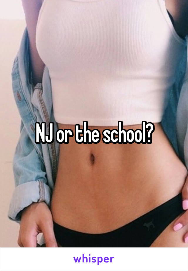 NJ or the school?