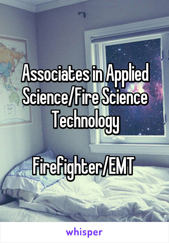 Associates in Applied Science/Fire Science Technology

Firefighter/EMT 
