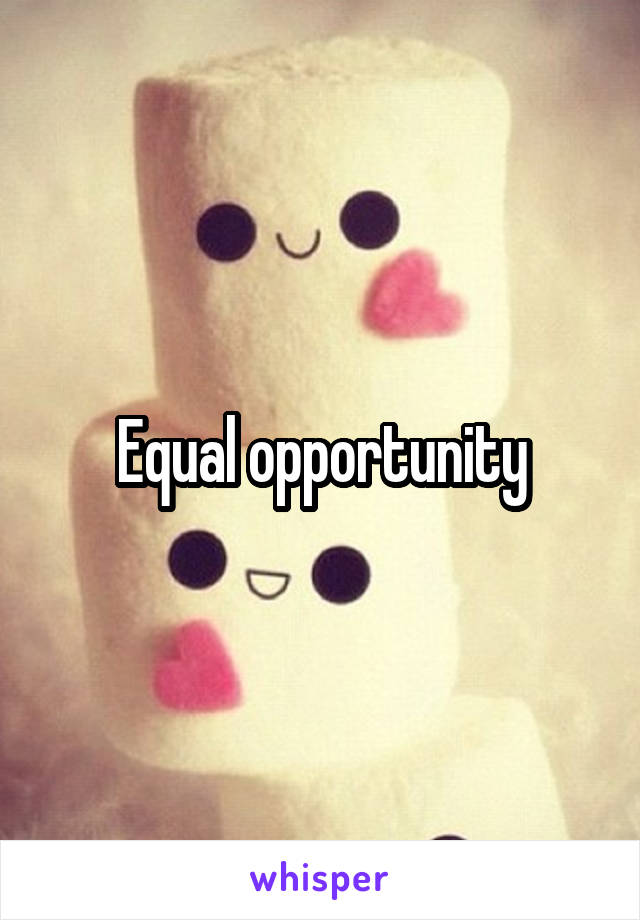 Equal opportunity