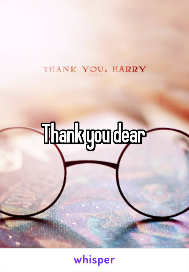Thank you dear 