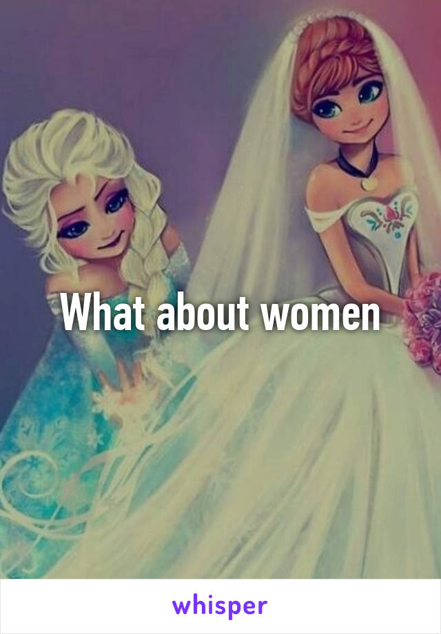 What about women