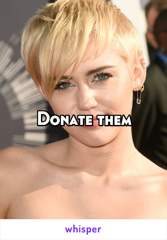 Donate them